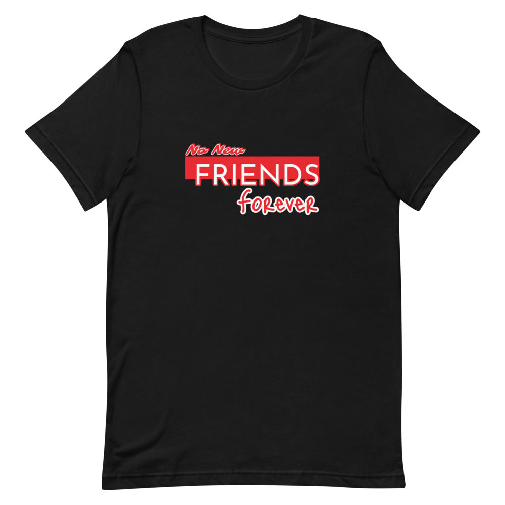 Short-Sleeve Unisex T-Shirt, No New Friends