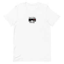 Load image into Gallery viewer, Dont Play Short-Sleeve Unisex T-Shirt

